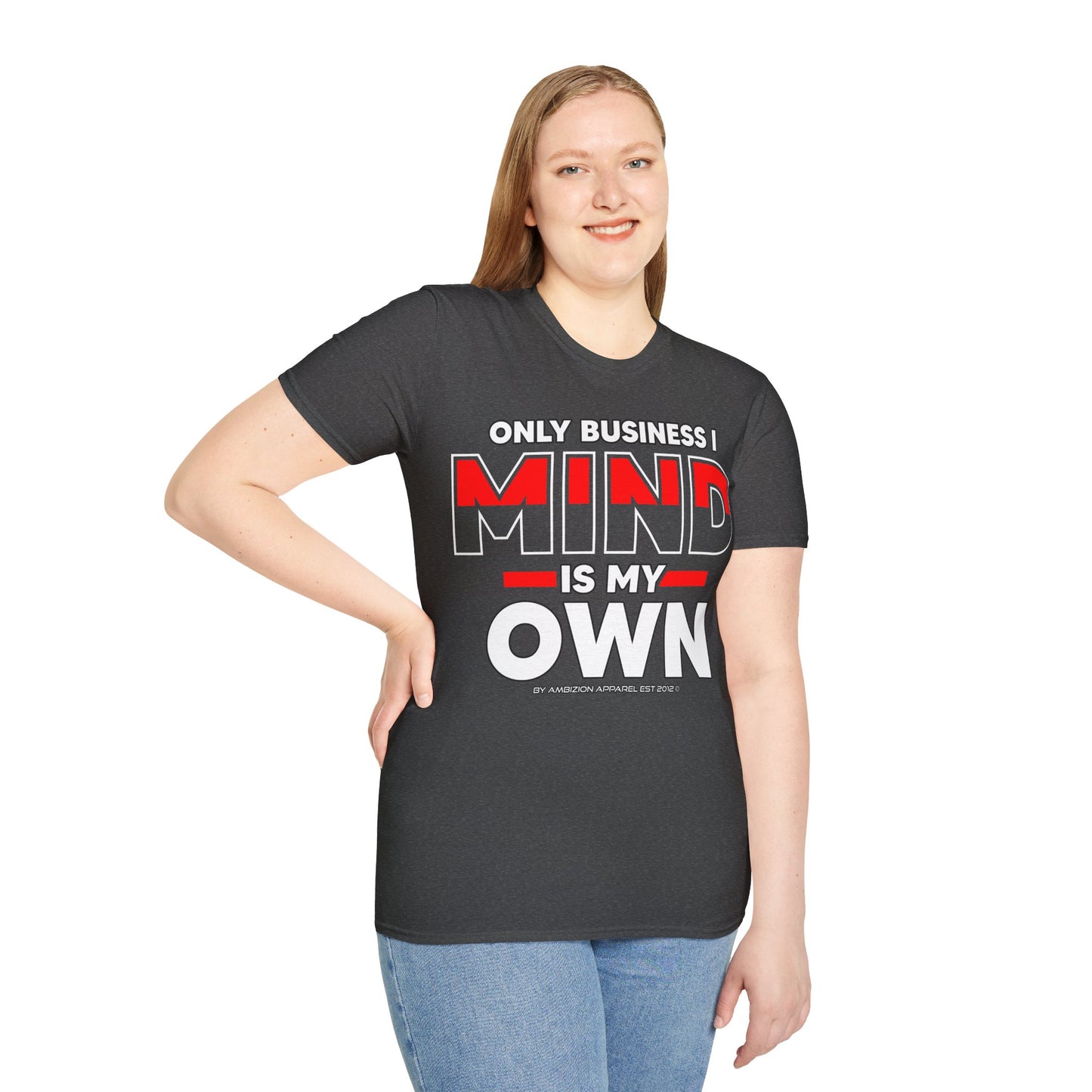 Only Business I Mind is My Own Unisex T-Shirt