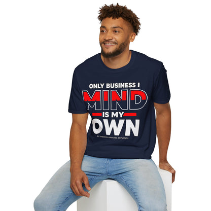 Only Business I Mind is My Own Unisex T-Shirt