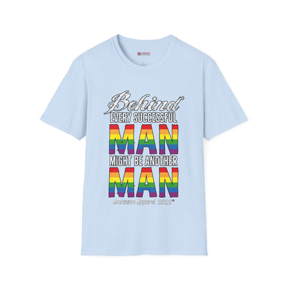Behind Every Successful Man T-Shirt (LGBTQ)
