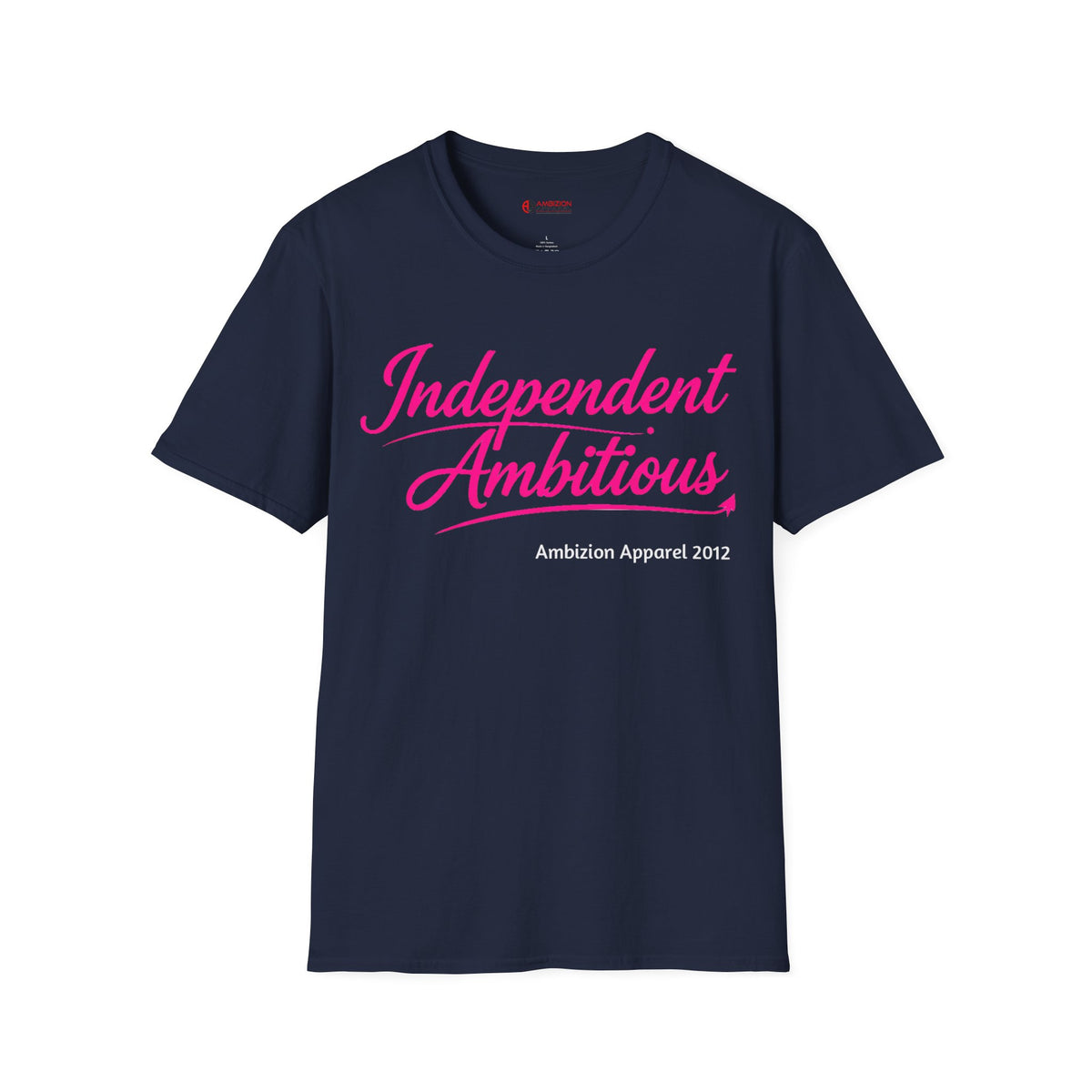 Independent Ambitious Unisex T-Shirt