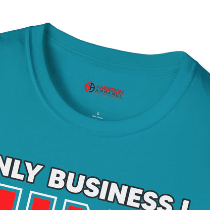 Only Business I Mind is My Own Unisex T-Shirt