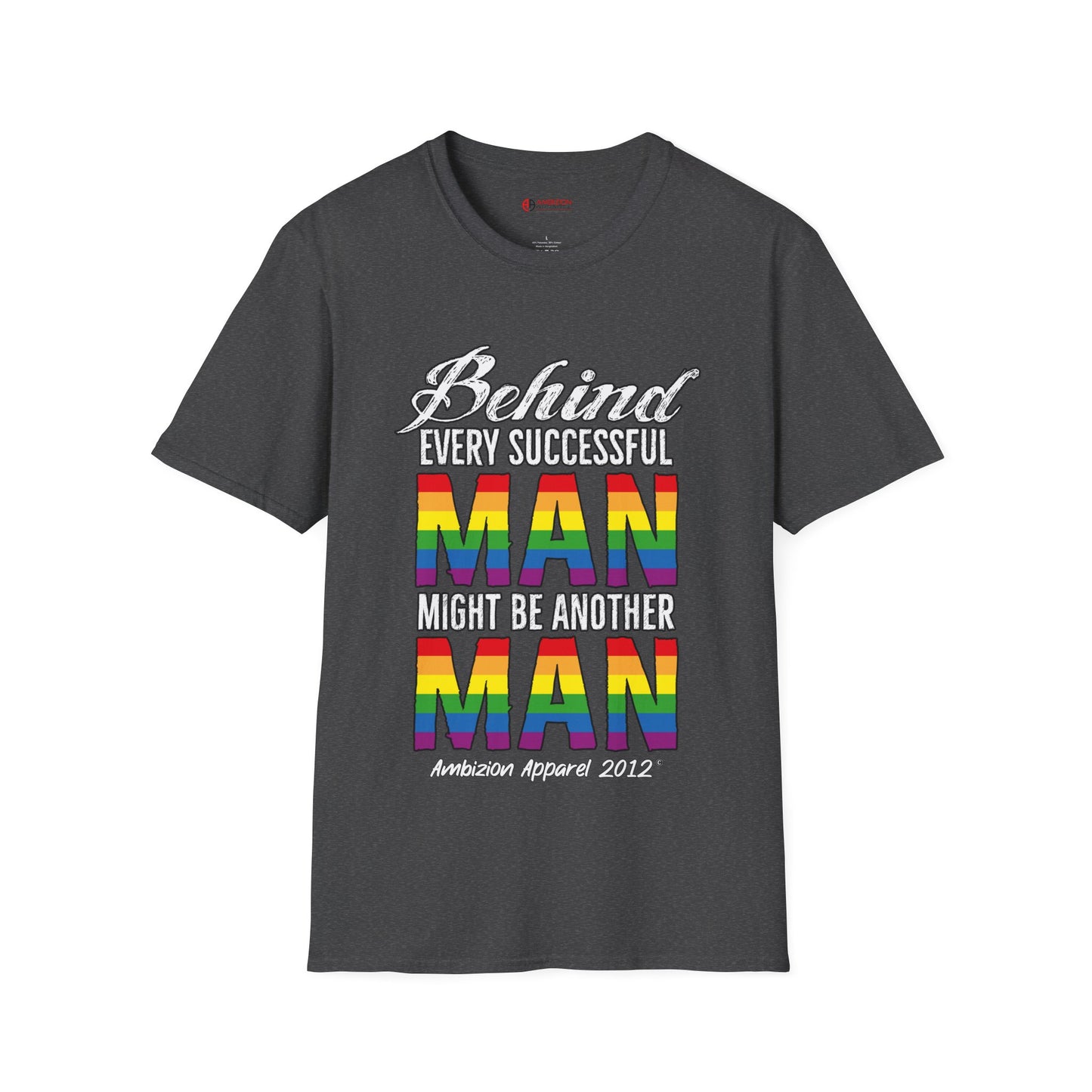 Behind Every Successful Man T-Shirt (LGBTQ)