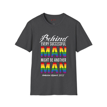Behind Every Successful Man T-Shirt (LGBTQ)