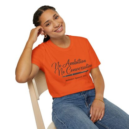 No Ambition No Conversation Unisex T-Shirt