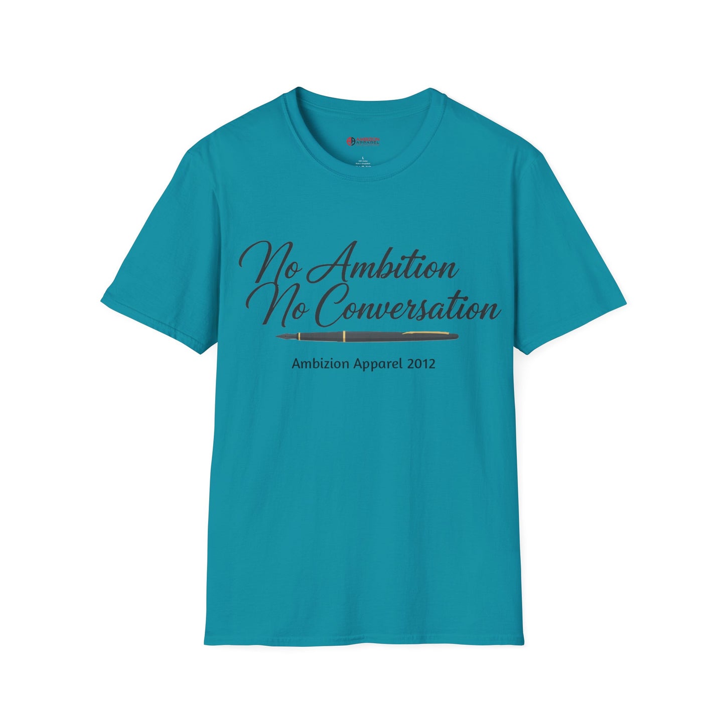 No Ambition No Conversation Unisex T-Shirt