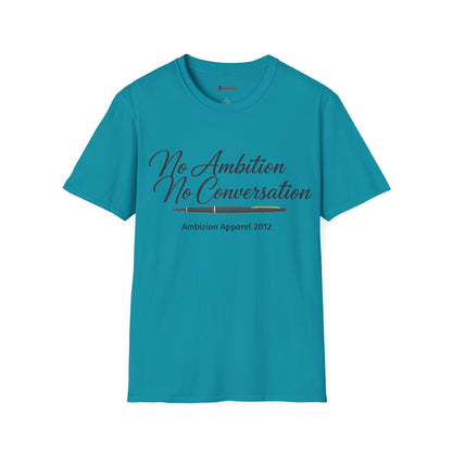 No Ambition No Conversation Unisex T-Shirt