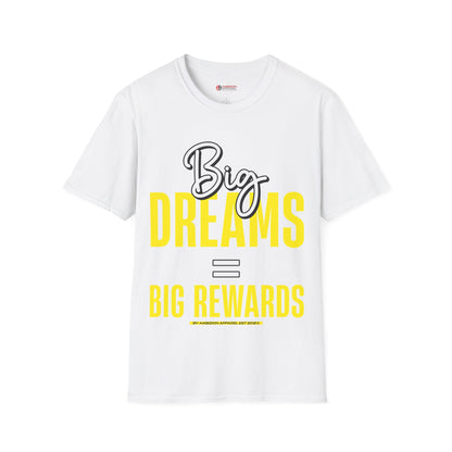 Big Dreams Big Rewards Unisex T-Shirt