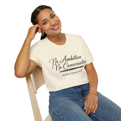 No Ambition No Conversation Unisex T-Shirt