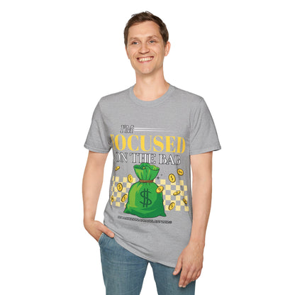 I'm Focused on the Bag Unisex T-Shirt