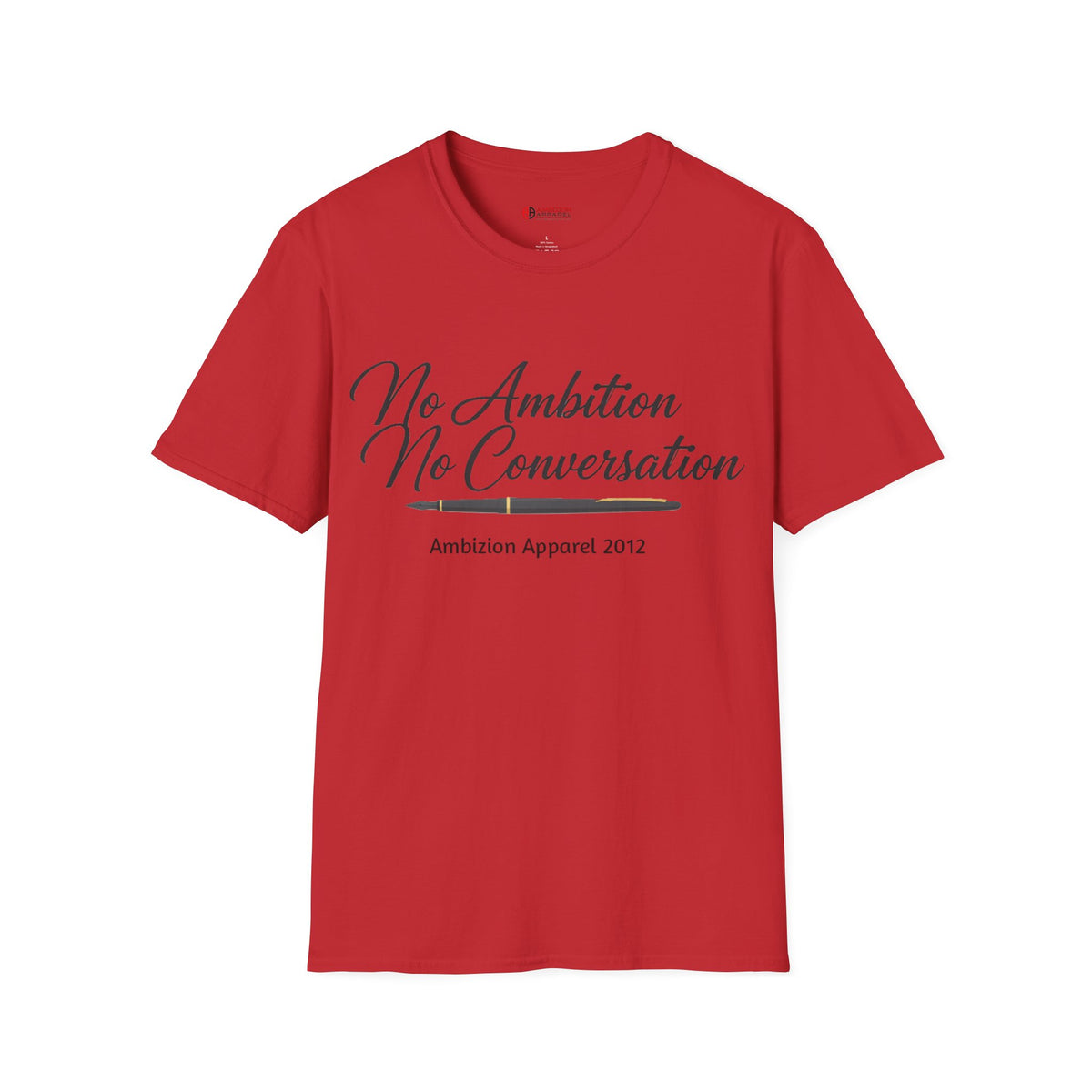No Ambition No Conversation Unisex T-Shirt