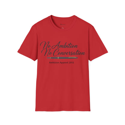 No Ambition No Conversation Unisex T-Shirt