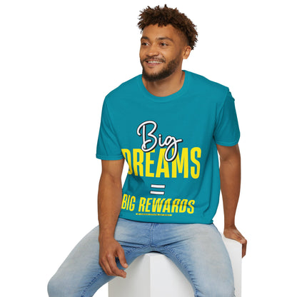 Big Dreams Big Rewards Unisex T-Shirt