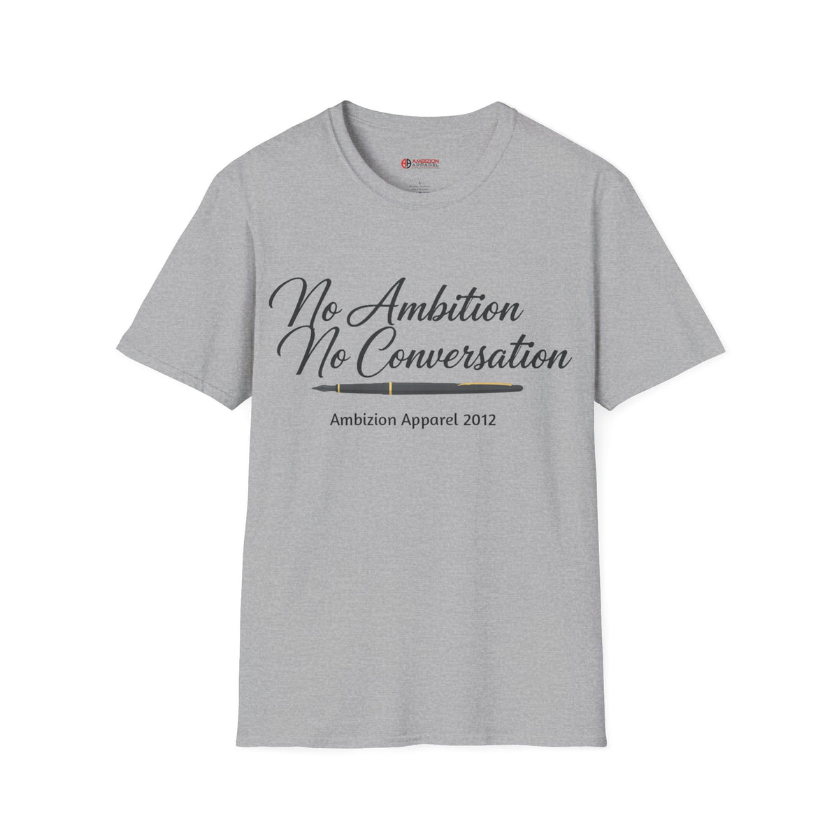 No Ambition No Conversation Unisex T-Shirt