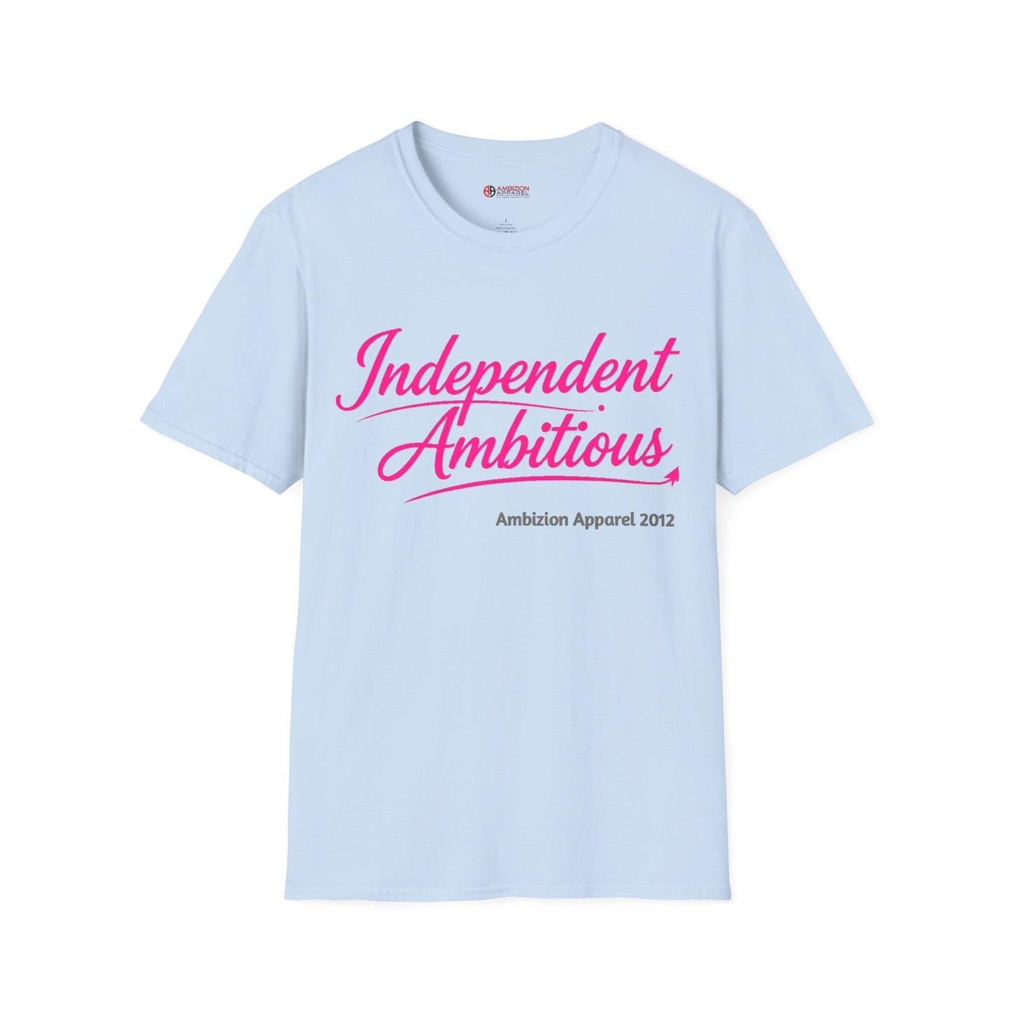Independent Ambitious Unisex T-Shirt