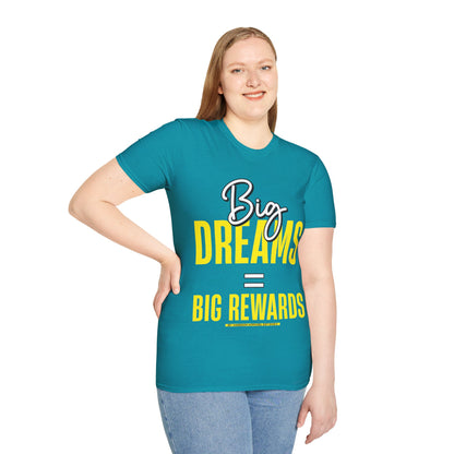 Big Dreams Big Rewards Unisex T-Shirt