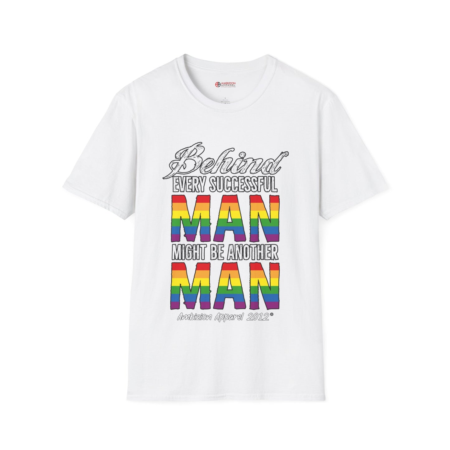 Behind Every Successful Man T-Shirt (LGBTQ)