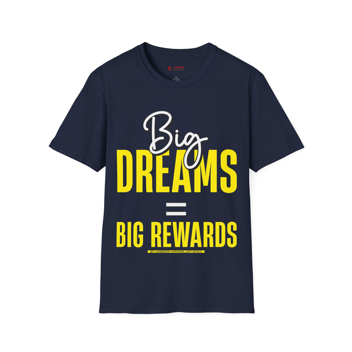 Big Dreams Big Rewards Unisex T-Shirt
