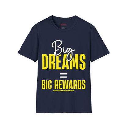 Big Dreams Big Rewards Unisex T-Shirt