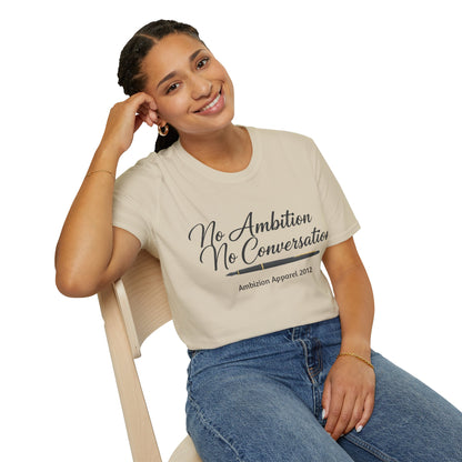 No Ambition No Conversation Unisex T-Shirt