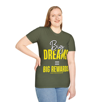 Big Dreams Big Rewards Unisex T-Shirt