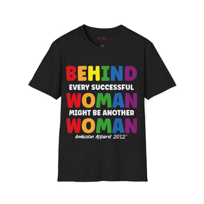 Behind Every Successful Woman Unisex T-Shirt (LGBTQ)