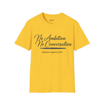 No Ambition No Conversation Unisex T-Shirt