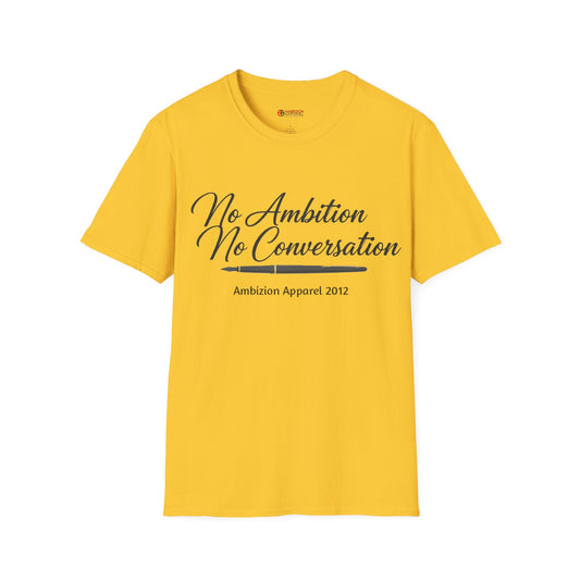No Ambition No Conversation Unisex T-Shirt