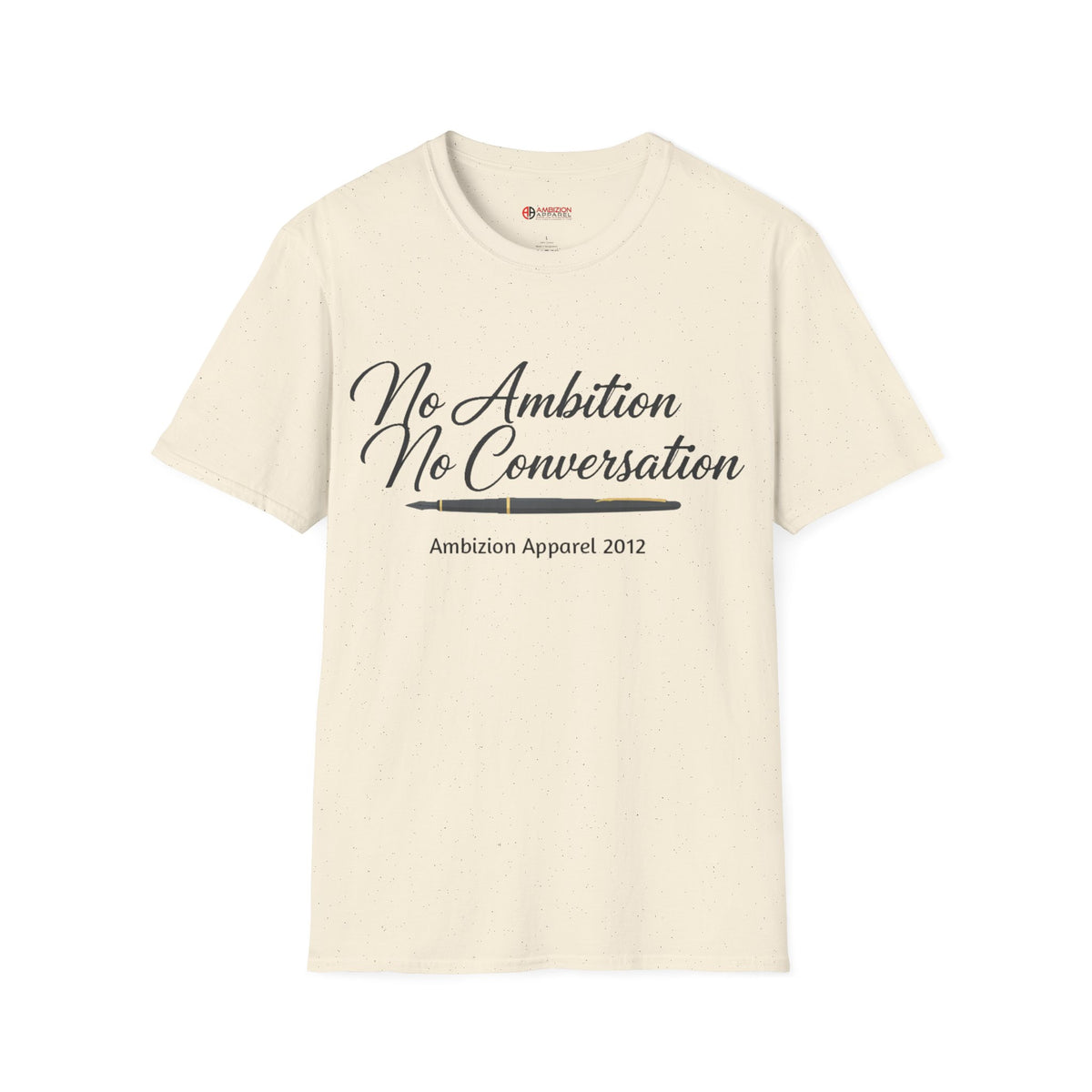 No Ambition No Conversation Unisex T-Shirt