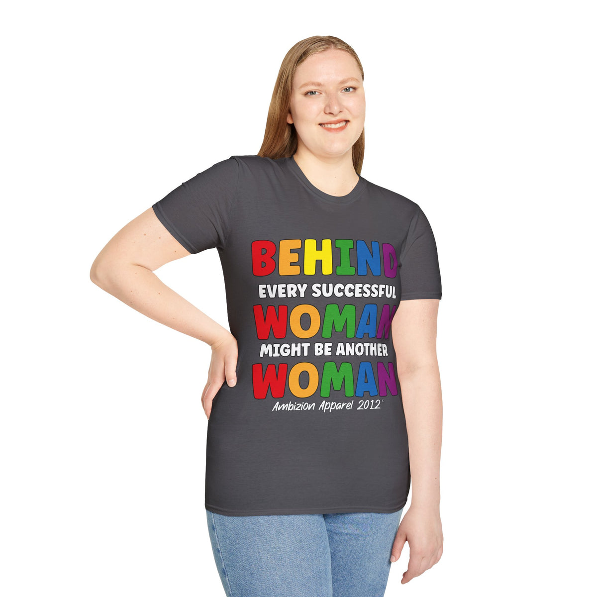 Behind Every Successful Woman Unisex T-Shirt (LGBTQ)