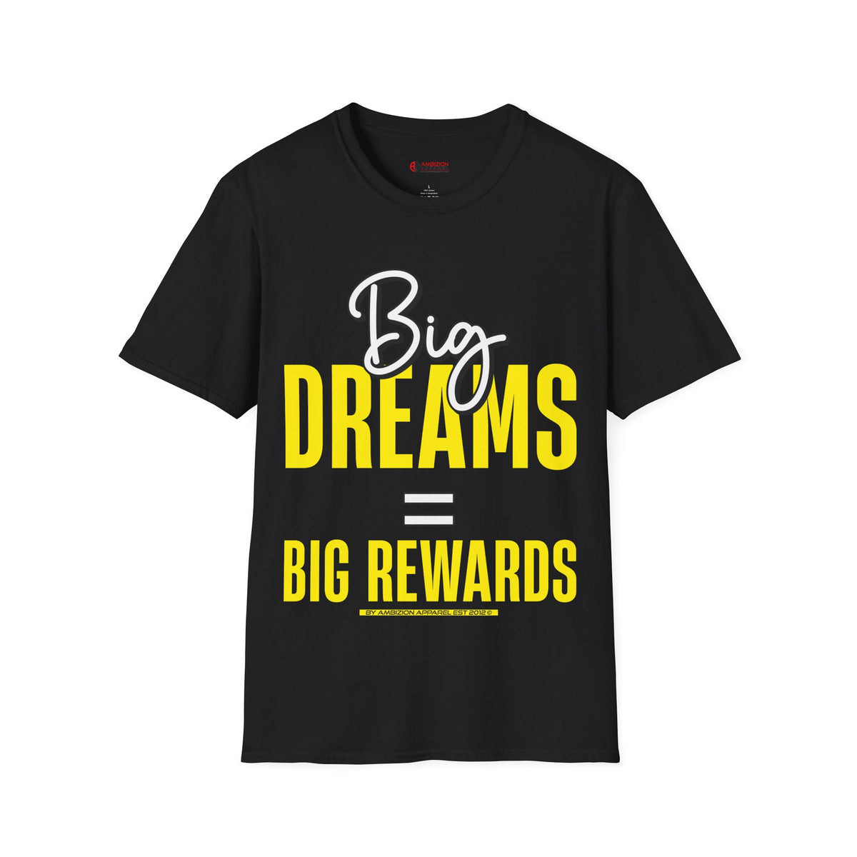 Big Dreams Big Rewards Unisex T-Shirt