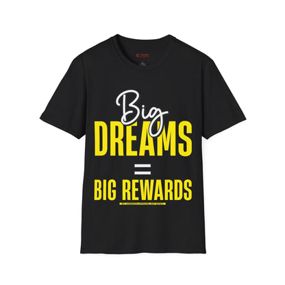 Big Dreams Big Rewards Unisex T-Shirt