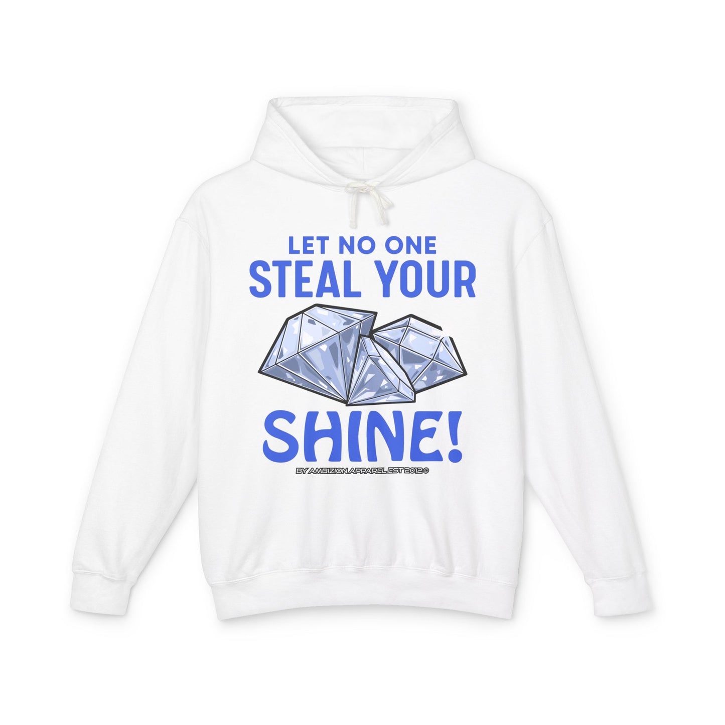 Let No One Steal Your Shine Hoodie
