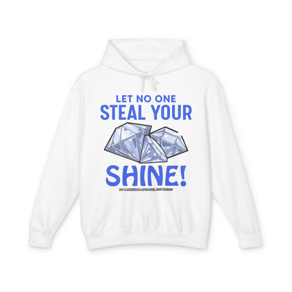 Let No One Steal Your Shine Hoodie