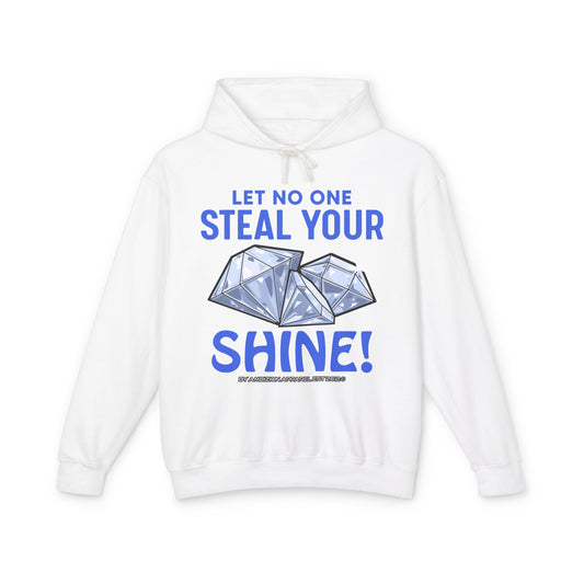 Let No One Steal Your Shine Hoodie