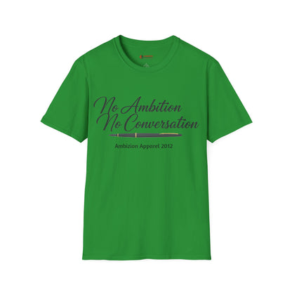 No Ambition No Conversation Unisex T-Shirt