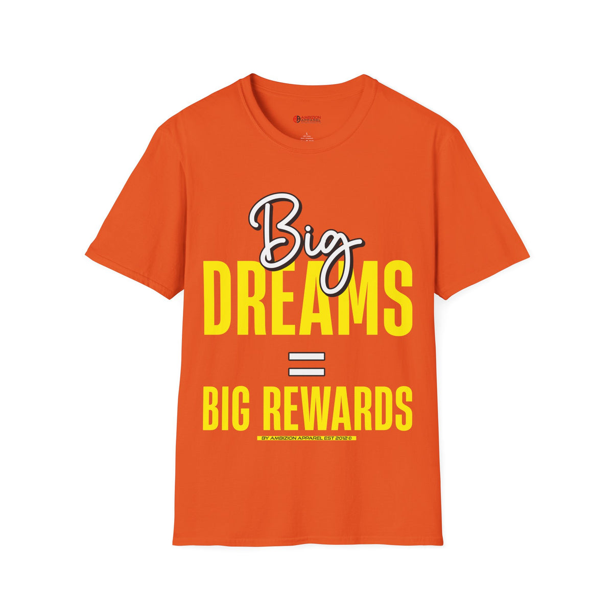 Big Dreams Big Rewards Unisex T-Shirt