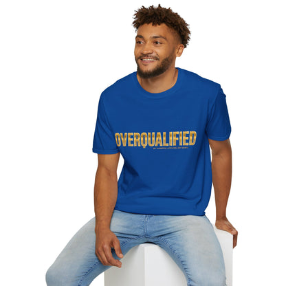 Overqualified Unisex T-Shirt