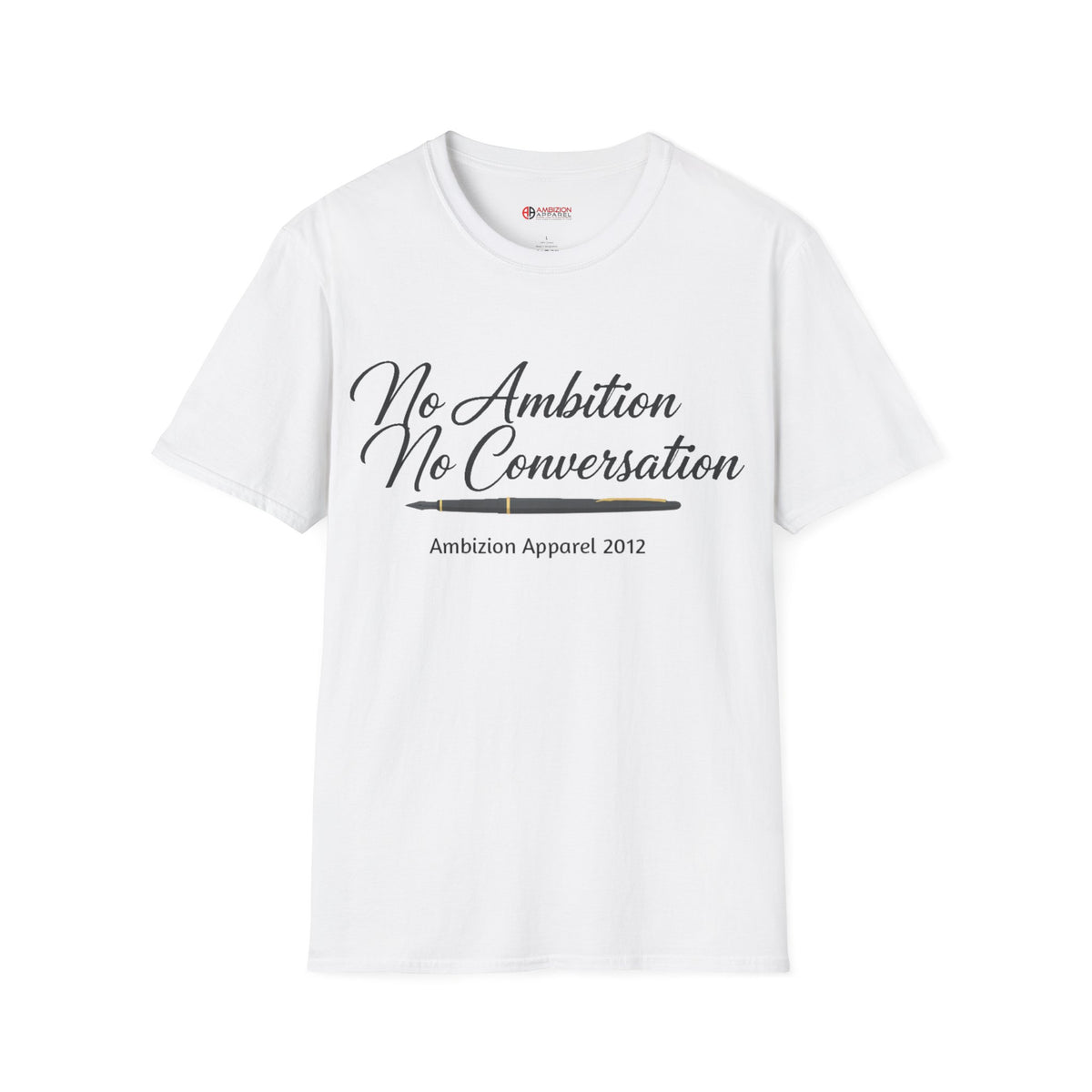 No Ambition No Conversation Unisex T-Shirt