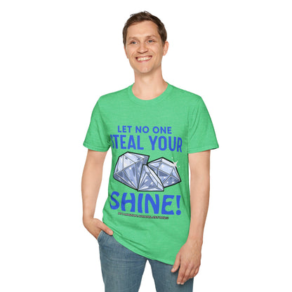 Let No One Steal Your Shine Unisex T-Shirt Blue