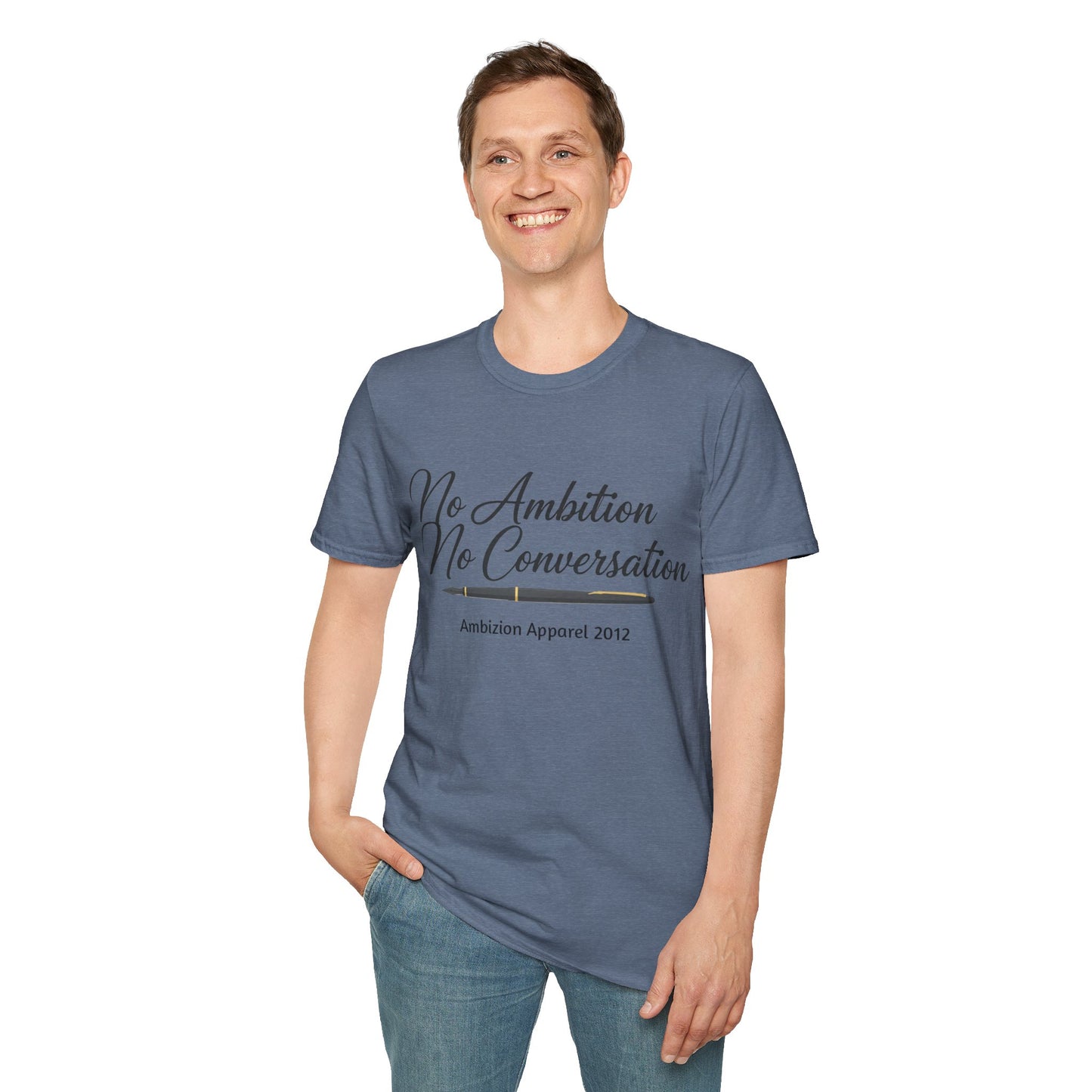 No Ambition No Conversation Unisex T-Shirt