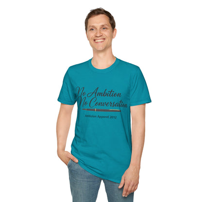 No Ambition No Conversation Unisex T-Shirt