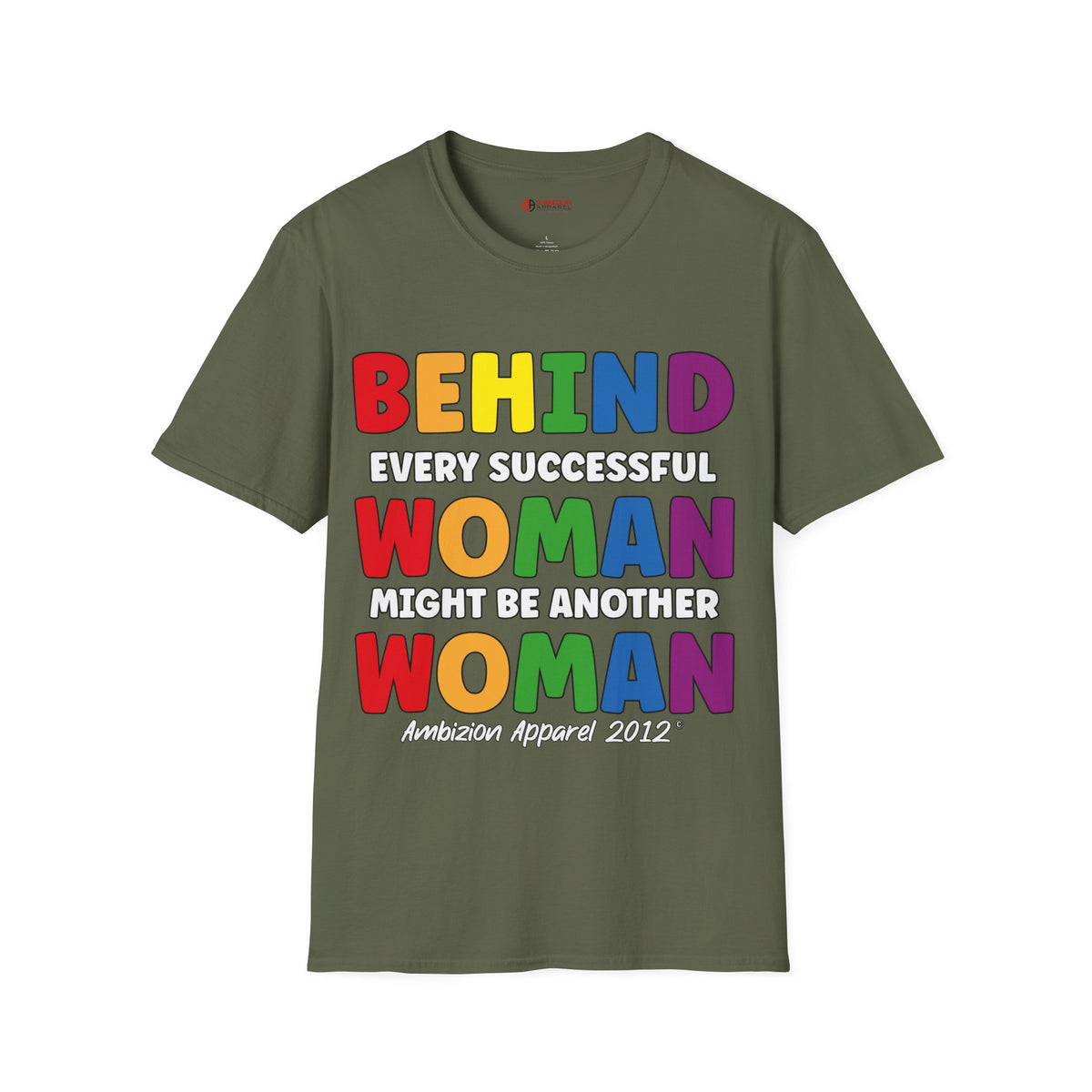 Behind Every Successful Woman Unisex T-Shirt (LGBTQ)