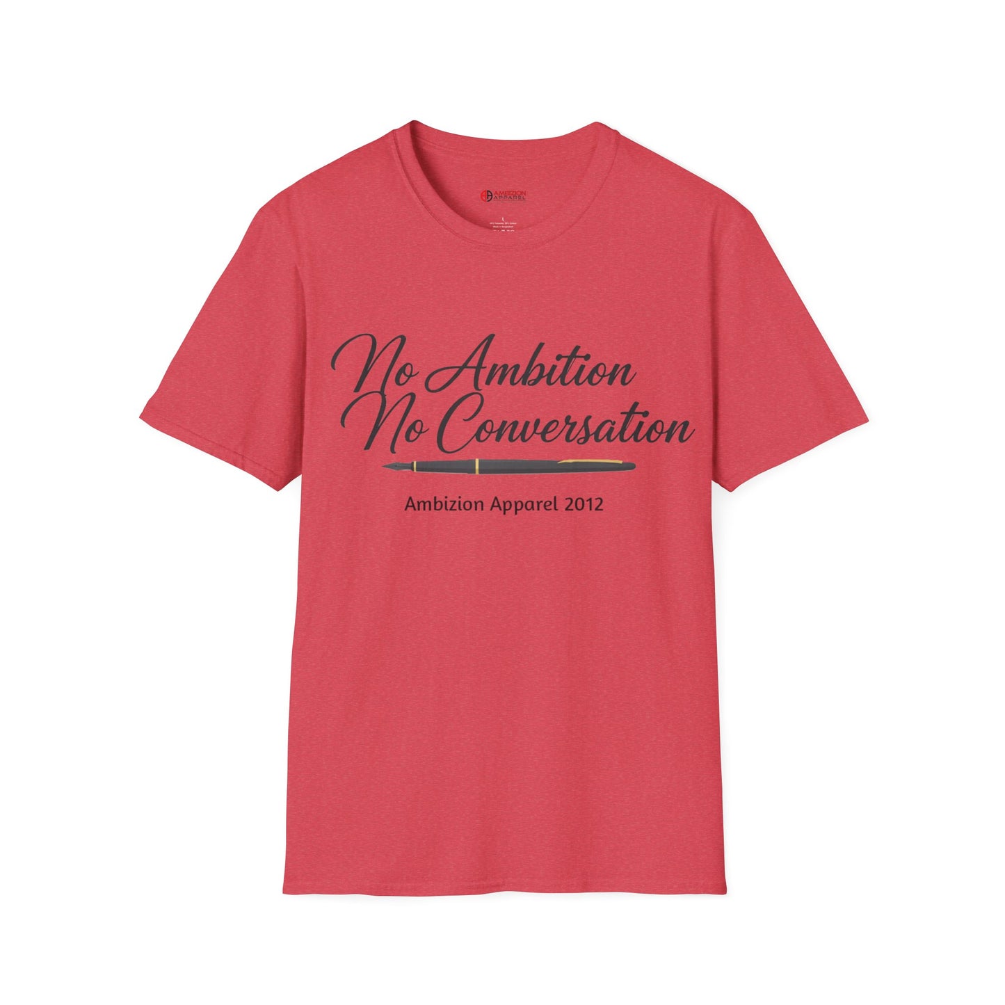 No Ambition No Conversation Unisex T-Shirt