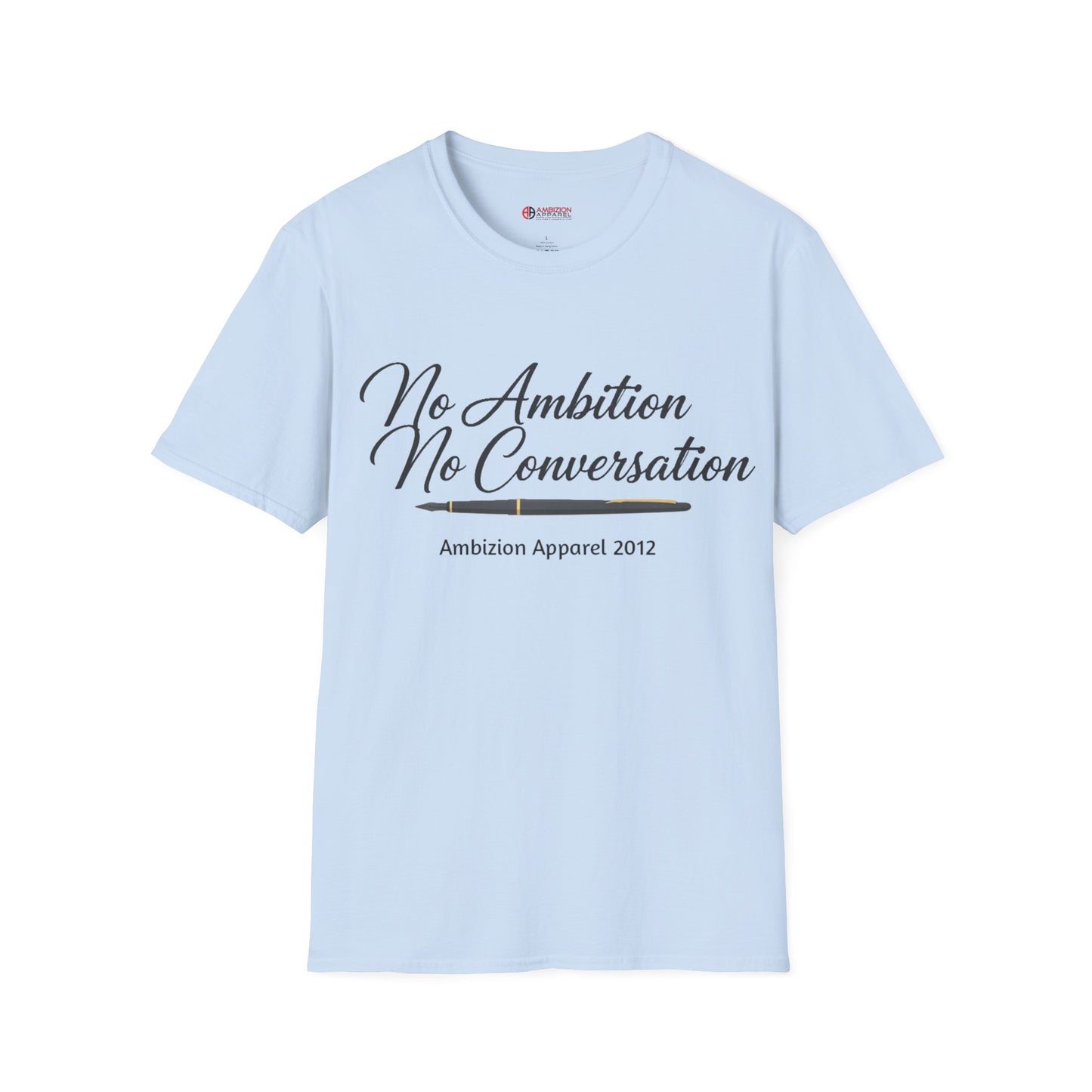 No Ambition No Conversation Unisex T-Shirt