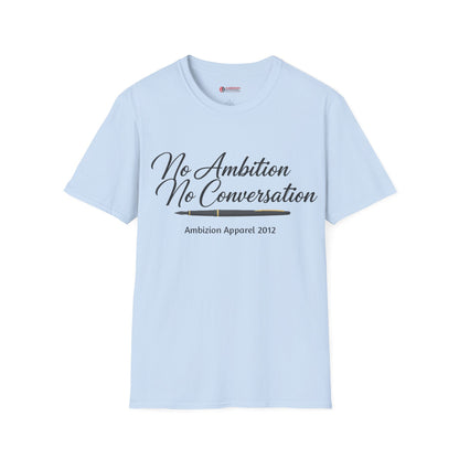 No Ambition No Conversation Unisex T-Shirt