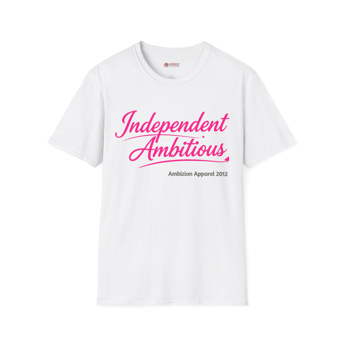 Independent Ambitious Unisex T-Shirt
