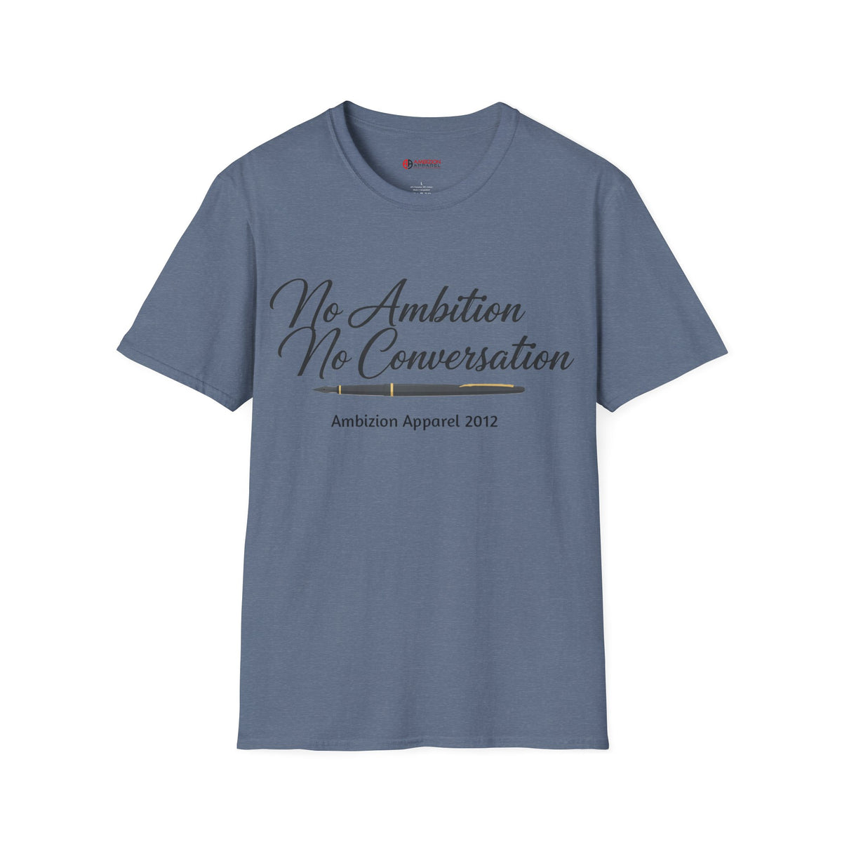 No Ambition No Conversation Unisex T-Shirt
