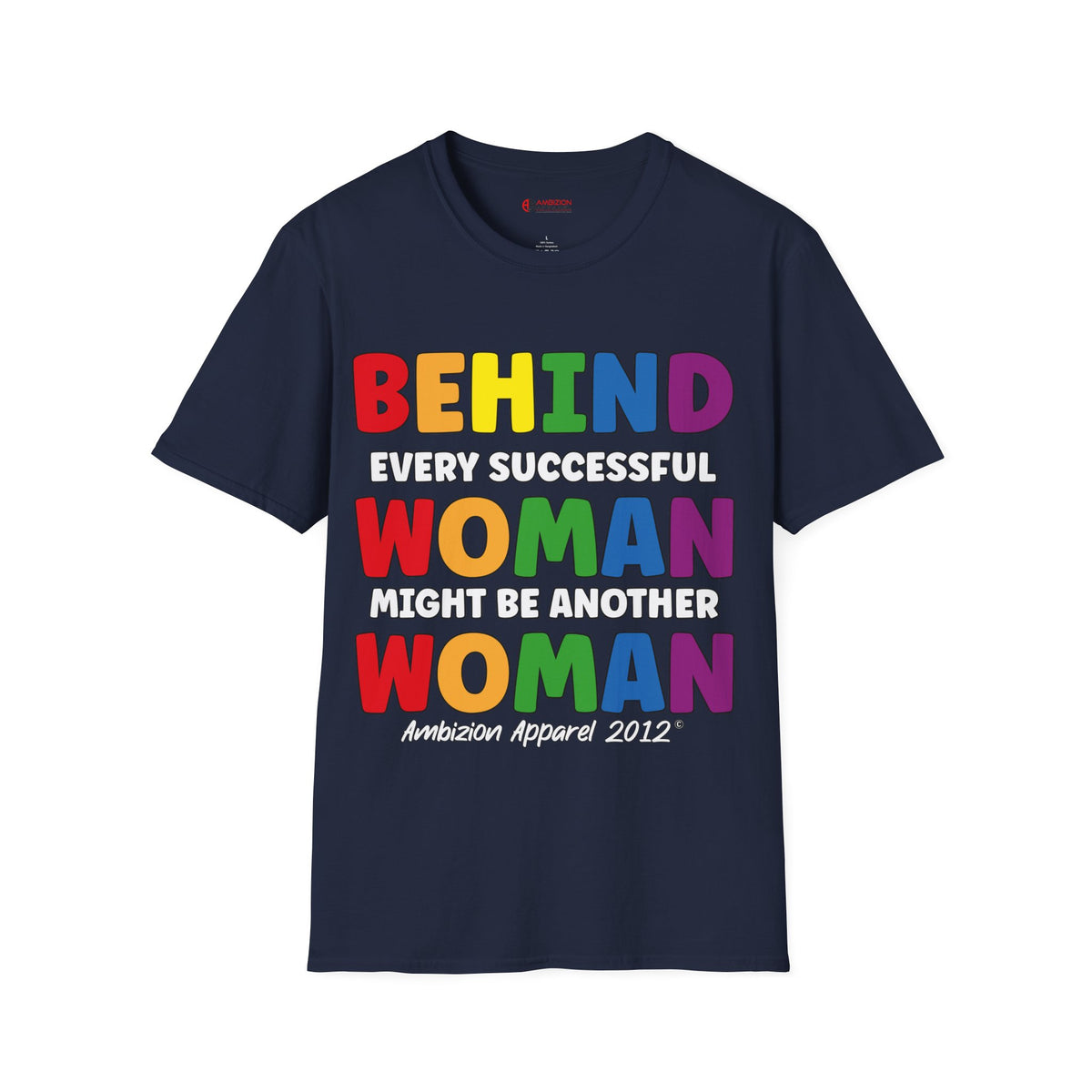 Behind Every Successful Woman Unisex T-Shirt (LGBTQ)