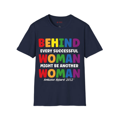 Behind Every Successful Woman Unisex T-Shirt (LGBTQ)