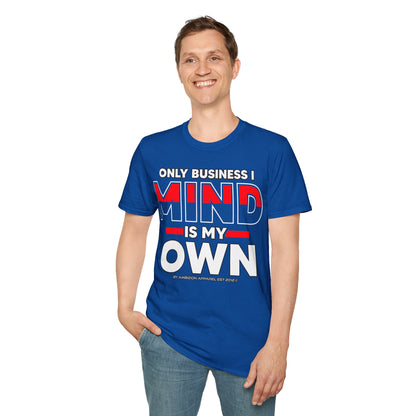 Only Business I Mind is My Own Unisex T-Shirt